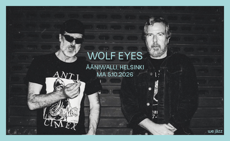 wejazz_agency_wolf_eyes_helsinki_051026_768x470