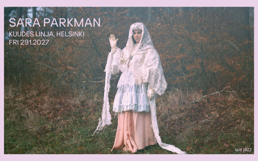 Sara Parkman, Kuudes Linja, Helsinki (FI) 29.1.2027